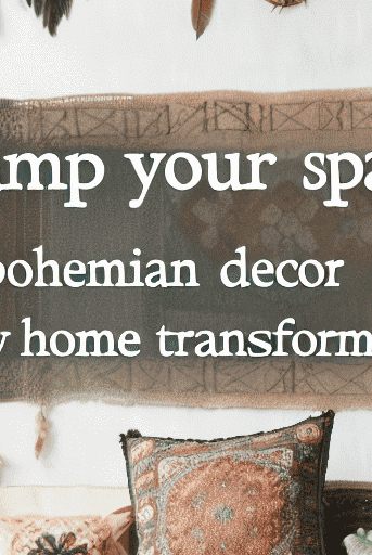 Revamp Your Space: Easy Bohemian Decor Tips for a Cozy Home Transformation